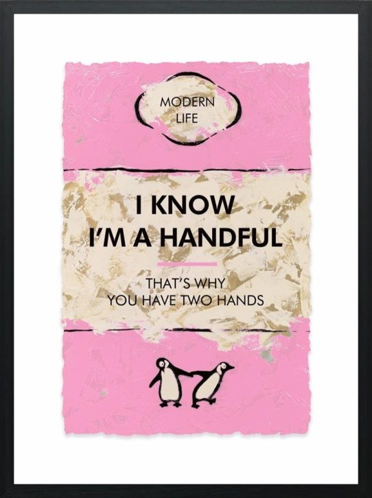 I Know I'm A Handful... by Hue Folk